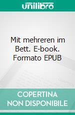 Mit mehreren im Bett. E-book. Formato EPUB ebook