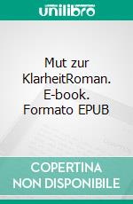 Mut zur KlarheitRoman. E-book. Formato EPUB ebook