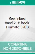 Seelenkost Band 2. E-book. Formato EPUB ebook di Peter Nützi