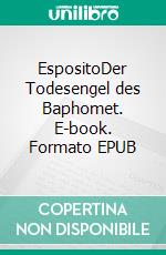 EspositoDer Todesengel des Baphomet. E-book. Formato EPUB ebook di Joachim H. Böttcher