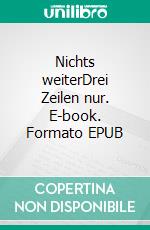 Nichts weiterDrei Zeilen nur. E-book. Formato EPUB ebook di Gregor Graf