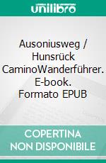 Ausoniusweg / Hunsrück CaminoWanderführer. E-book. Formato EPUB