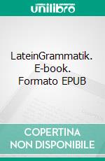 LateinGrammatik. E-book. Formato EPUB ebook di Till Menke