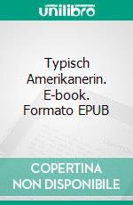 Typisch Amerikanerin. E-book. Formato EPUB