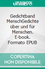 Gedichtband MenschGedichte über und für Menschen. E-book. Formato EPUB ebook