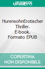 HurensohnErotischer Thriller. E-book. Formato EPUB ebook