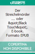 Der Streichelmörder ... oder &quot;Black Touch&quot;. E-book. Formato EPUB ebook