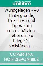 Wundgelegen - 40 Hintergründe, Einsichten und Tipps zum unterschätztem Lebensrisiko Pflege.2. vollständig überarbeitete Auflage. E-book. Formato EPUB ebook di Oliver Bruns