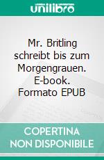 Mr. Britling schreibt bis zum Morgengrauen. E-book. Formato EPUB ebook