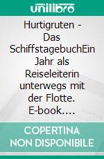 Hurtigruten - Das SchiffstagebuchEin Jahr als Reiseleiterin unterwegs mit der Flotte. E-book. Formato EPUB ebook di Alexandra von Gutthenbach-Lindau