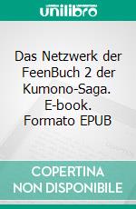 Das Netzwerk der FeenBuch 2 der Kumono-Saga. E-book. Formato EPUB