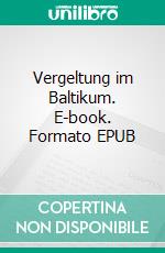 Vergeltung im Baltikum. E-book. Formato EPUB