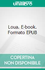 Loua. E-book. Formato EPUB ebook di Anny Moon