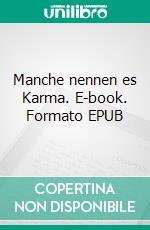 Manche nennen es Karma. E-book. Formato EPUB ebook