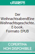 Der WeihnachtsabendEine Weihnachtsgeschichte. E-book. Formato EPUB ebook