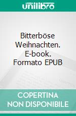 Bitterböse Weihnachten. E-book. Formato EPUB ebook