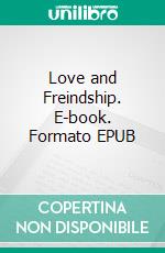 Love and Freindship. E-book. Formato EPUB ebook di Jane Austen