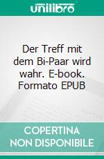 Der Treff mit dem Bi-Paar wird wahr. E-book. Formato EPUB ebook