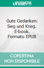 Gute Gedanken: Sieg und Krieg. E-book. Formato EPUB ebook