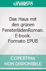 Das Haus mit den grünen FensterlädenRoman. E-book. Formato EPUB ebook