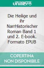 Die Heilige und ihr NarrHistorischer Roman Band 1 und 2. E-book. Formato EPUB ebook