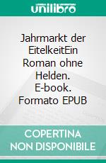 Jahrmarkt der EitelkeitEin Roman ohne Helden. E-book. Formato EPUB ebook