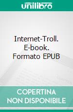 Internet-Troll. E-book. Formato EPUB ebook di Klaus Enser-Schlag