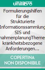 Formulierungshilfen für die Strukturierte Informationssammlung SIS und MaßnahmenplanungThemenfeld krankheitsbezogene Anforderungen und Belastungen. E-book. Formato EPUB ebook di Mathias Berger