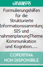 Formulierungshilfen für die Strukturierte Informationssammlung SIS und MaßnahmenplanungThemenfeld Kommunikation und Kognition. E-book. Formato EPUB ebook di Mathias Berger