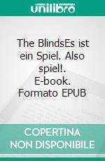 The BlindsEs ist ein Spiel. Also spiel!. E-book. Formato EPUB ebook di Emma Marten