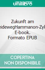 Zukunft am ScheidewegHammanon-Zyklus. E-book. Formato EPUB ebook di Claude Peiffer