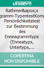 Rathmer's Enneagramm-TypentestKompakter Persönlichkeitstest zur Bestimmung des Enneagrammtyps (Enneatyps, Untertyps, Trityps). E-book. Formato EPUB ebook di Detlef Rathmer