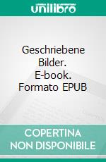 Geschriebene Bilder. E-book. Formato EPUB ebook