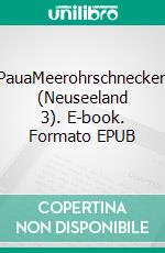 PauaMeerohrschnecken (Neuseeland 3). E-book. Formato EPUB ebook