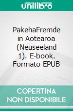 PakehaFremde in Aotearoa (Neuseeland 1). E-book. Formato EPUB ebook di Peter Greminger