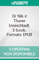 Dr Nils ir Thuner Inneschtadt. E-book. Formato EPUB ebook
