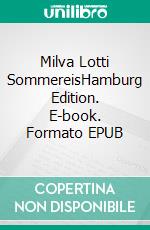 Milva Lotti SommereisHamburg Edition. E-book. Formato EPUB ebook di Thorolf Gorski