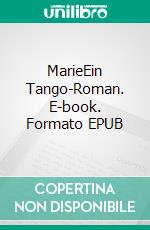 MarieEin Tango-Roman. E-book. Formato EPUB