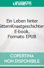 Ein Leben hinter GitternKnastgeschichten. E-book. Formato EPUB ebook