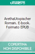 ArethaUtopischer Roman. E-book. Formato EPUB