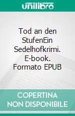 Tod an den StufenEin Sedelhofkrimi. E-book. Formato EPUB ebook di Siegfried Späth