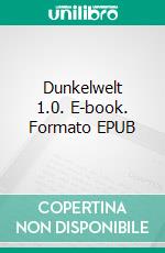 Dunkelwelt 1.0. E-book. Formato EPUB ebook di Jan Weesmans