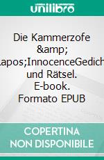 Die Kammerzofe &amp; L&apos;InnocenceGedichte und Rätsel. E-book. Formato EPUB ebook