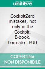 CockpitZero mistakes, not only in the Cockpit. E-book. Formato EPUB ebook