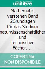 Mathematik verstehen Band 2Grundlagen für das Studium naturwissenschaftlicher und technischer Fächer. E-book. Formato EPUB ebook di Werner Fricke