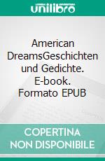 American DreamsGeschichten und Gedichte. E-book. Formato EPUB ebook