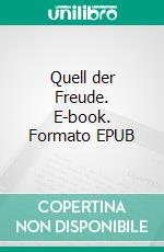 Quell der Freude. E-book. Formato EPUB ebook