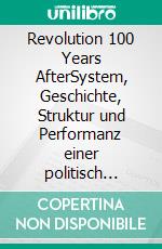 Revolution 100 Years AfterSystem, Geschichte, Struktur und Performanz einer politisch ökonomischen Theorie. E-book. Formato EPUB ebook