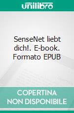 SenseNet liebt dich!. E-book. Formato EPUB