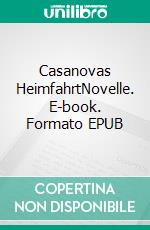 Casanovas HeimfahrtNovelle. E-book. Formato EPUB ebook